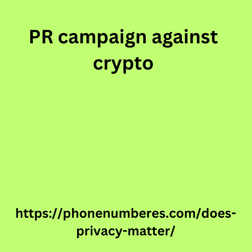 PR campaign against crypto