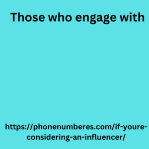  Those who engage with