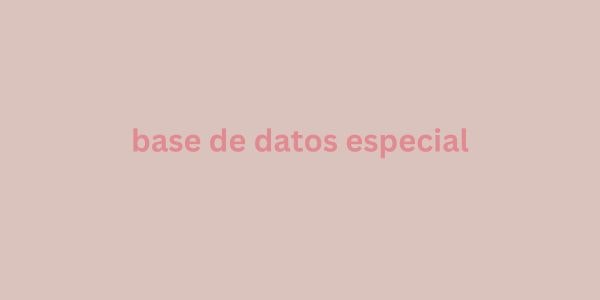 base de datos especial