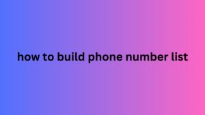 how to build phone number list 